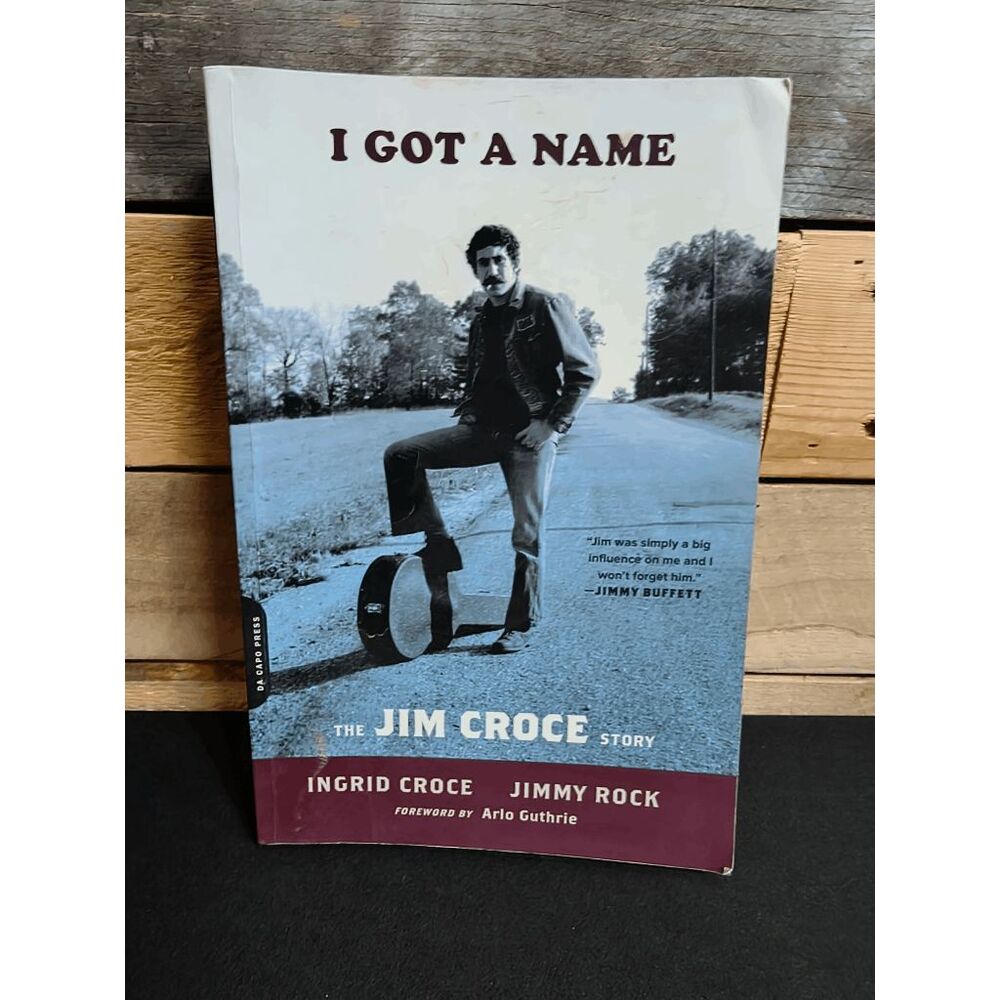 I Got a Name: The Jim Croce Story by Ingrid Croce and Jimmy Rock Paperback, 2012
